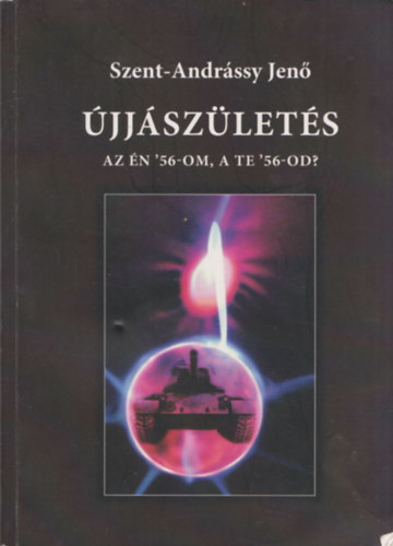 Szent-Andrssy Jen - jjszlets - Az n '56-om, a te '56-od? (dediklt)