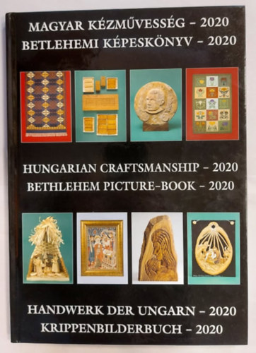 Magyar kzmvessg - Betlehemi kpesknyv 2020 - Hungarian craftmanship - Bethlehem Picture  2020 - Handwerk der Ungarn - Krippenbilderbuch 2020