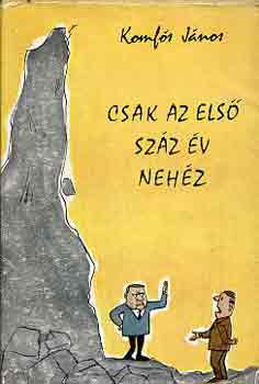 Csak az els szz v nehz