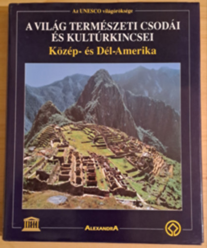 A vil�g term�szeti csod�i �s kult�rkincsei 6. (K�z�p- �s D�l-Amerika)