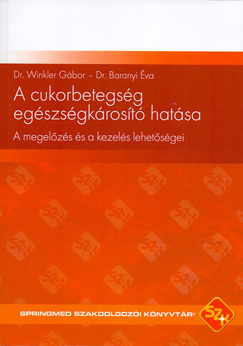Dr. Winkler Gbor; Dr. Baranyi va - A cukorbetegsg egszsgkrost hatsa