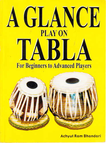 A Glance- Play on Tabla (For Beginners to Advanced Players)