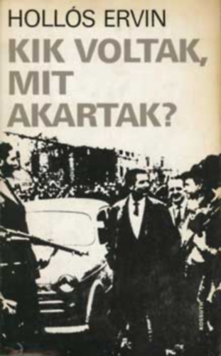 Kik voltak,mit akartak?