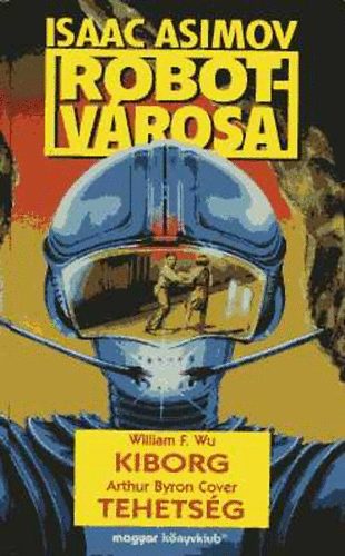 Isaac Asimov robotvrosa: Kiborg - Tehetsg