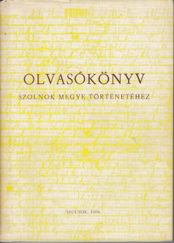 Olvas�k�nyv Szolnok megye t�rt�net�hez
