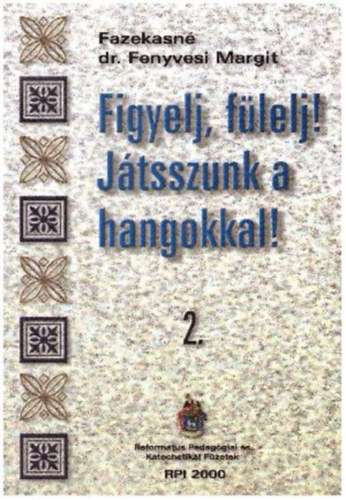 Figyelj, f�lelj! J�tsszunk a hangokkal! 2.