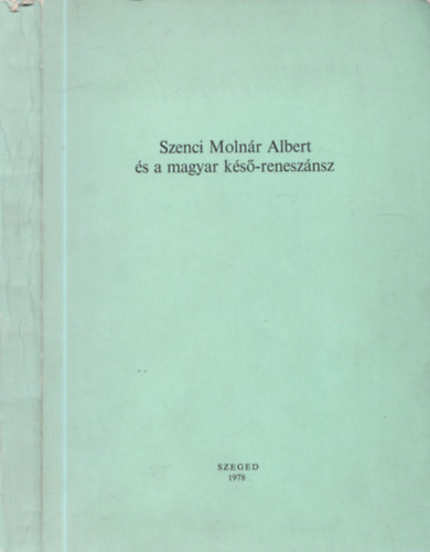 Szenci Molnr Albert s a magyar ks-renesznsz