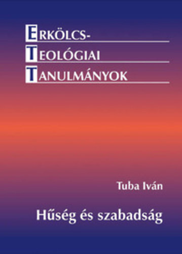 Tuba Ivn - Hsg s szabadsg - Nmet erklcsteolgusok nyomban