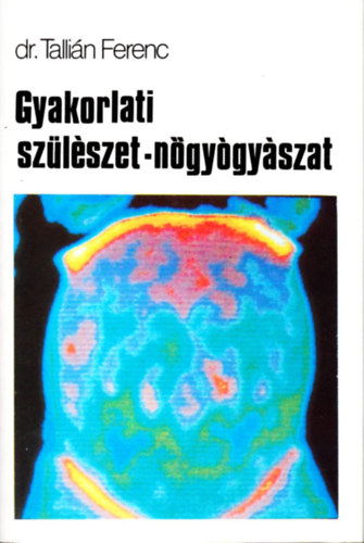 Dr. Tallin Ferenc - Gyakorlati szlszet-ngygyszat