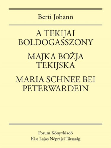 Berti Johann - A Tekijai Boldogasszony / Majka Boja Tekijska / Maria Schnee bei Peterwardein