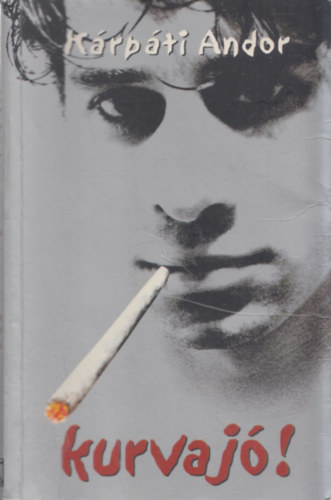 K�rp�ti Andor - Kurvaj�!