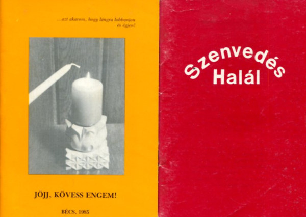 2 db val��si f�zetke: J�jj, k�vess engem! - Szenved�s hal�l