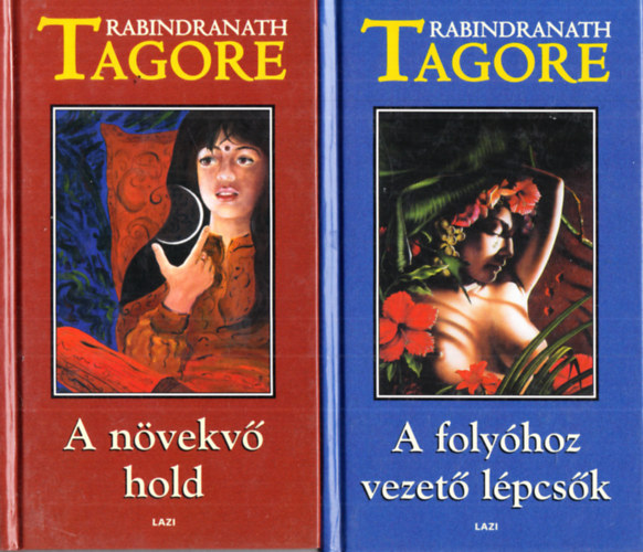 Rabindranath Tagore - A folyhoz vezet lpcsk + A nvekv hold (2 ktet)