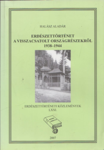 Halsz Aladr - Erdszettrtnet a visszacsatolt orszgrszekrl 1938-1944