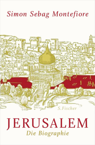 Simon Sebag Montefiore - Jerusalem - Die Biographie