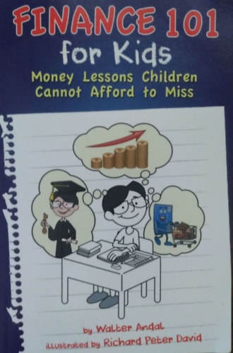 Walter Andal - Finance 101 for Kids - Money Lessons Children Cannot Afford to Miss