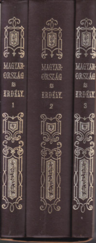 Magyarorszg s Erdly eredeti kpekben I-III. ktet (reprint, illusztrlt vdtokban, ksrfzettel)