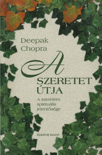 Deepak Chopra - A szeretet tja - A szerelem spiritulis jelentsge