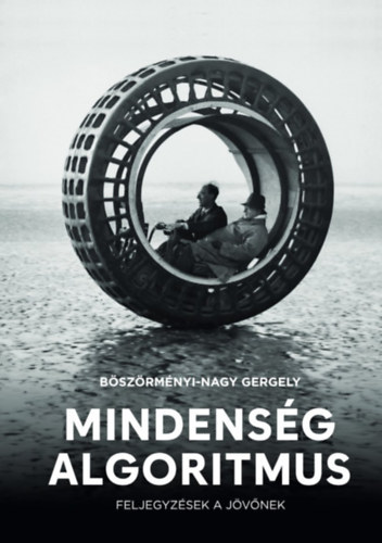 Bszrmnyi-Nagy Gergely - Mindensg algoritmus - Feljegyzsek a jvnek