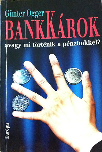 Bankkrok, avagy mi trtnik a pnznkkel?