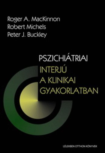 R. Michels, P. J. Buckley R. A. MacKinnon - Pszichitriai interj a klinikai gyakorlatban