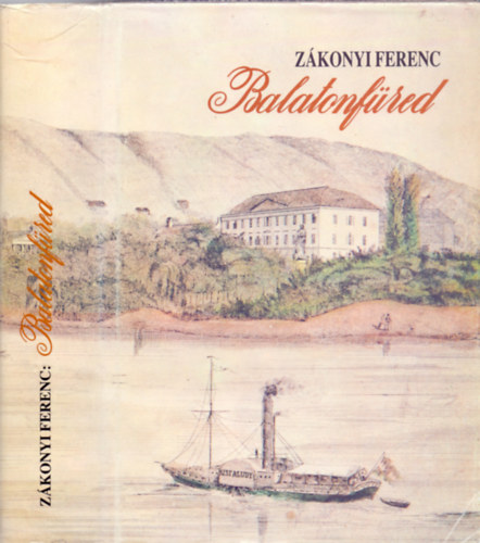 Balatonfred - Adalkok Balatonfred trtnethez a kezdetektl 1945-ig