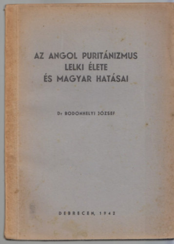 Az angol puritnizmus lelki lete s magyar hatsai