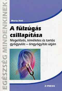 Maria Holl - A flzgs csillaptsa - Megelzs, kmletes s tarts gygyuls