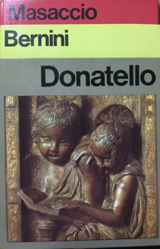 Massaccio + Bernini + Donatello (3 ktet, A mvszet vilga)