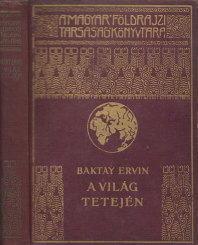 A vilg tetejn - Krsi Csoma Sndor nyomdokain nyugati Tibetben (A Magyar Fldrajzi Trsasg Knyvtra) (egyktetes kiads)