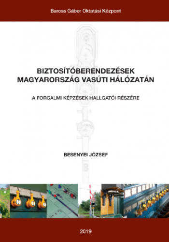 Biztos�t�berendez�sek Magyarorsz�g vas�ti h�l�zat�n - A forgalmi k�pz�sek hallgat�i r�sz�re