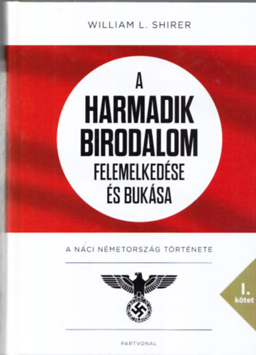 A Harmadik Birodalom felemelkedse s buksa - A nci Nmetorszg trtnete I-II.