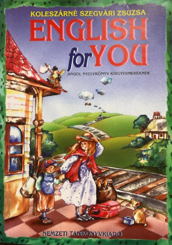 English for You 1. Angol nyelvk�nyv kisgyermekeknek
