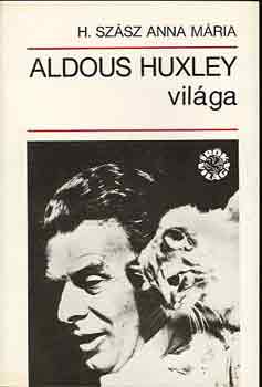 H. Sz�sz Anna M�ria - Aldous Huxley vil�ga
