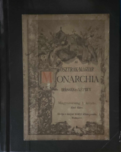 Az Osztrk-Magyar Monarchia rsban s kpben: Magyarorszg I. ktete