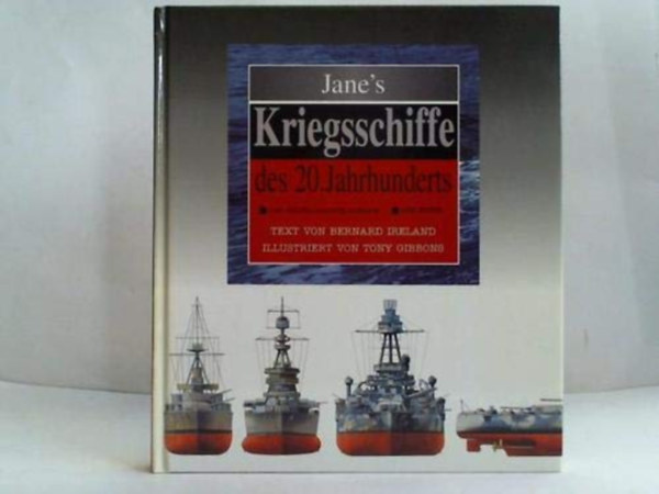 Tony Ireland Bernard / Gibbons - Jane's Kriegsschiffe des 20. Jahrhunderts