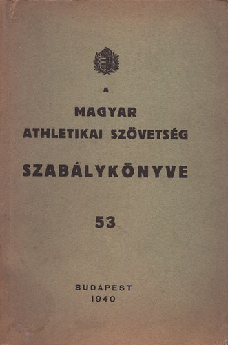 A Magyar Athletikai Szvetsg szablyknyve 53. (1940)