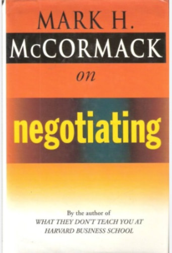 Mark H. McCormack - On Negotiating