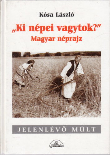 Ki npei vagytok? (magyar nprajz) - Jelenlv mlt