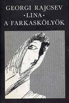 Georgi Rajcsev - Lina-A farkask�ly�k (Horv�th M�ria rajzai)