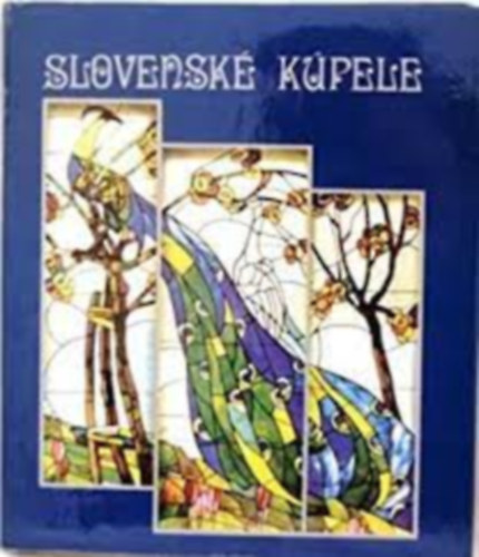 Slovenske Kupele. Slowakische Heilbder. Slovak Spas. Les Bains Slovaques.