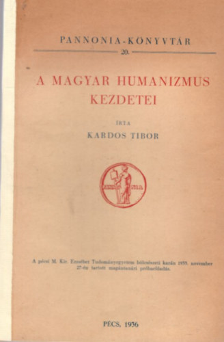 A magyar humanizmus kezdetei - Pannonia-Knyvtr 20.