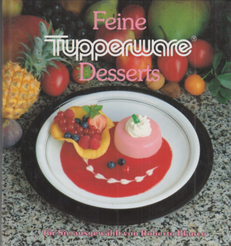 Roberto Blanco - Feine Tupperware Desserts