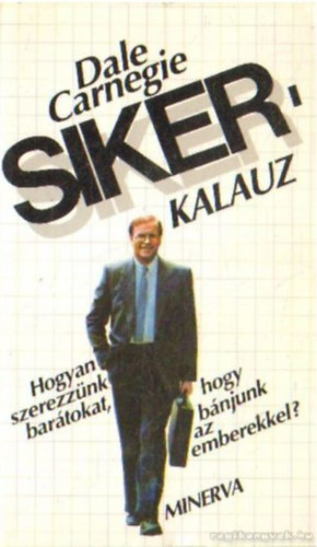 Sikerkalauz 1. - Hogyan szerezznk bartokat, hogy bnjunk az emberekkel?