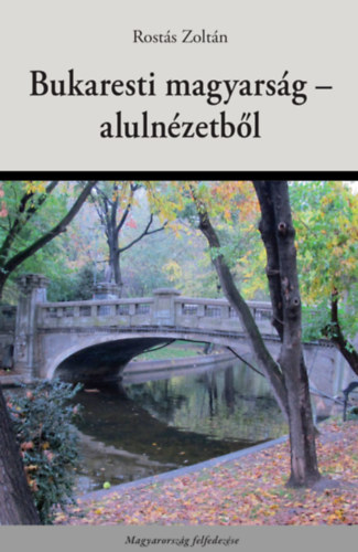 Rost�s Zolt�n - Bukaresti magyars�g - aluln�zetb�l