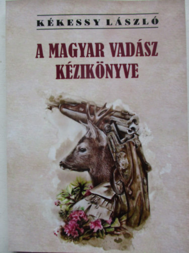 A magyar vad�sz k�zik�nyve (reprint)
