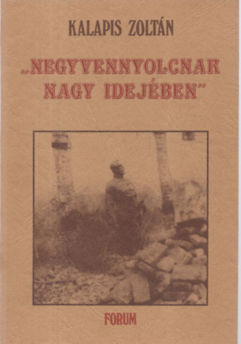 Kalapis Zoltn - "Negyvennyolcnak nagy idejben"