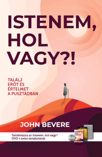 John Bevere - Istenem, hol vagy? - Tallj ert s rtelmet a pusztdban
