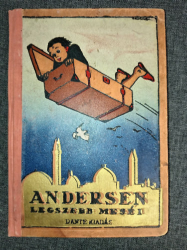 Andersen legszebb mes�i - Hampel J�zsef rajzaival (Az ifj�s�g sz�m�ra ford�tott�k: B�r� S�ndor �s Havas J�zsef)