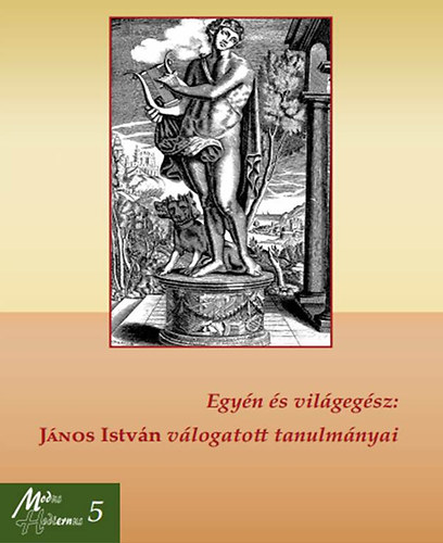 Egyn s vilgegsz - Jnos Istvn vlogatott tanulmnyai